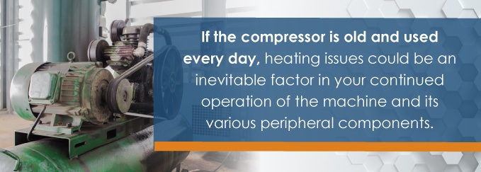If the compressor is old and used every day, heating issues could be an inevitable factor in your continued operation of the machine and its various peripheral components